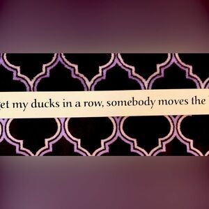 Every time I get my ducks in Row somebody moves the lake